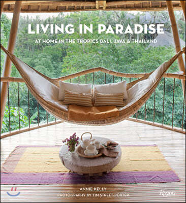 Living in Paradise: At Home in the Tropics: Bali, Java, Thailand