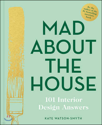 Mad about the House: 101 Interior Design Answers