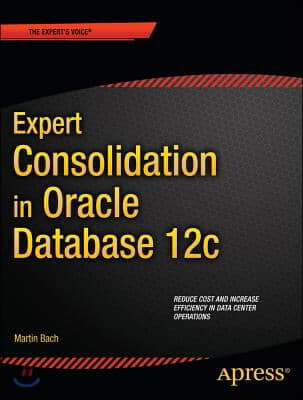 Expert Consolidation in Oracle Database 12c