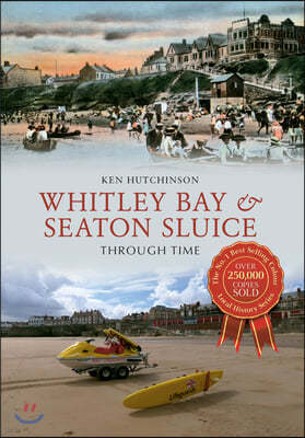 Whitley Bay & Seaton Sluice Through Time