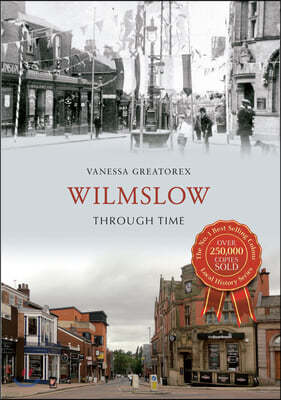 The Wilmslow Through Time