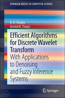 Efficient Algorithms for Discrete Wavelet Transform: With Applications to Denoising and Fuzzy Inference Systems