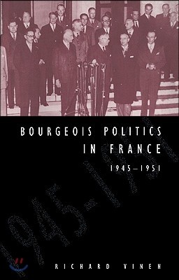 Bourgeois Politics in France, 1945 1951