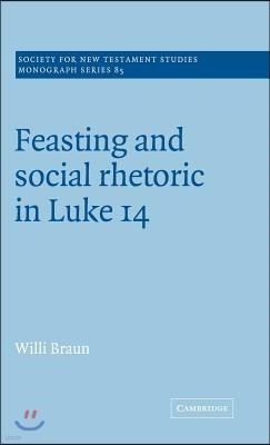 Feasting and Social Rhetoric in Luke 14