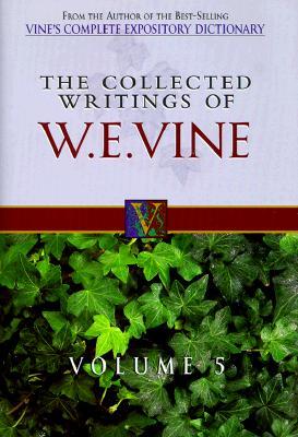 The Collected Writings of W. E. Vine