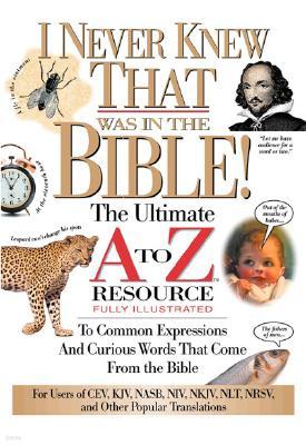 I Never Knew That Was in the Bible: The Ultimate A to Z(r) Resource Series