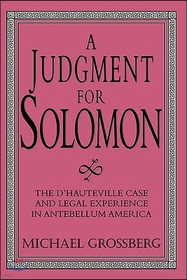 A Judgment for Solomon: The d'Hauteville Case and Legal Experience in Antebellum America