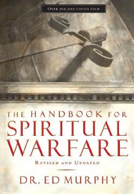 The Handbook for Spiritual Warfare: Revised and Updated