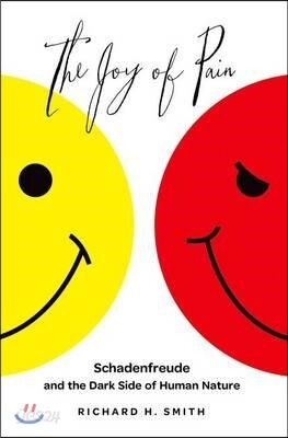 Joy of Pain: Schadenfreude and the Dark Side of Human Nature