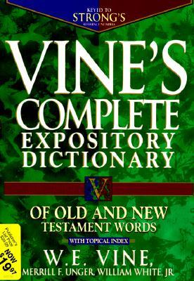 Vine's Complete Expository Dictionary of Old and New Testament Words: Super Value Edition