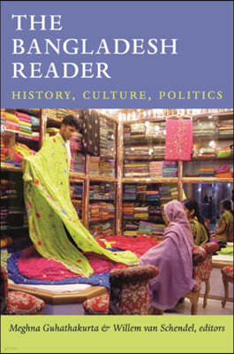 The Bangladesh Reader: History, Culture, Politics