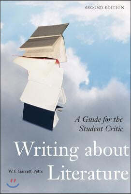 Writing about Literature - Second Edition: A Guide for the Student Critic