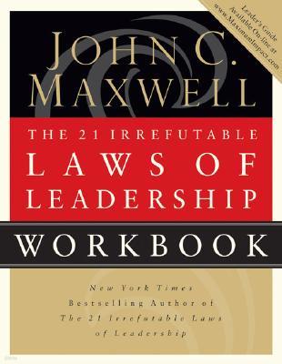The 21 Irrefutable Laws of Leadership: Follow Them and People Will Follow You