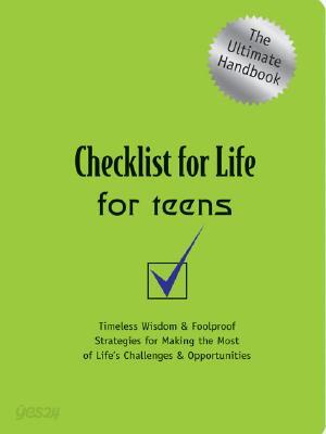 Checklist for Life for Teens: Timeless Wisdom and Foolproof Strategies for Making the Most of Life's Challenges and Opportunities