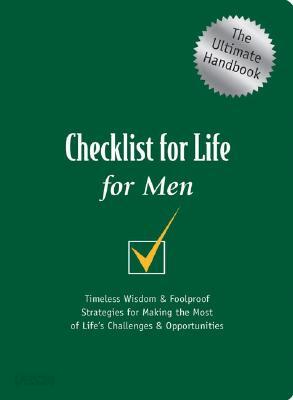 Checklist for Life for Men: Timeless Wisdom and Foolproof Strategies for Making the Most of Life's Challenges and Opportunities