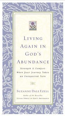 Living Again in God's Abundance: Strength and Comfort When Your Journey Takes an Unexpected Turn