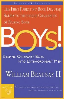 Boys!: Shaping Ordinary Boys Into Extraordinary Men