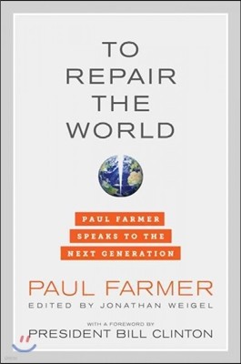 To Repair the World: Paul Farmer Speaks to the Next Generation Volume 29