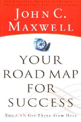 Your Road Map for Success: You Can Get There from Here