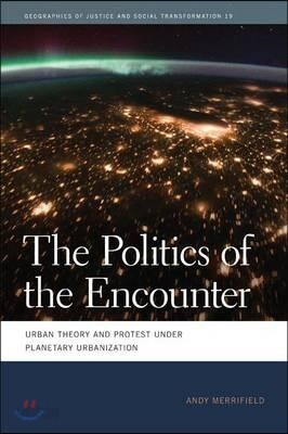 The Politics of the Encounter: Urban Theory and Protest Under Planetary Urbanization