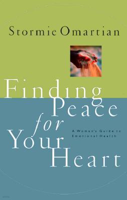 Finding Peace for Your Heart: A Woman's Guide to Emotional Health