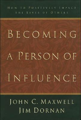 Becoming a Person of Influence: How to Positively Impact the Lives of Others