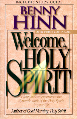 Welcome, Holy Spirit: How You Can Experience the Dynamic Work of the Holy Spirit in Your Life.