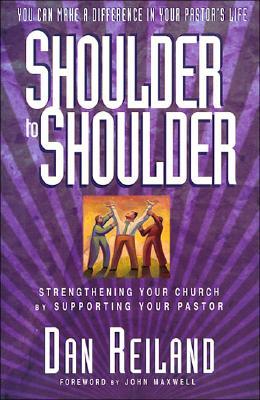 Shoulder to Shoulder: Strengthening Your Church by Supporting Your Pastor