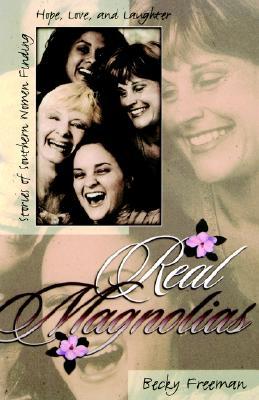 Real Magnolias: Stories of Southern Women Finding Hope, Love, and Laughter