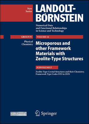 Zeolite-Type Crystal Structures and Their Chemistry. Framework Type Codes Sto to ZON: Vol. 14: Microporous and Other Framework Materials with Zeolite-