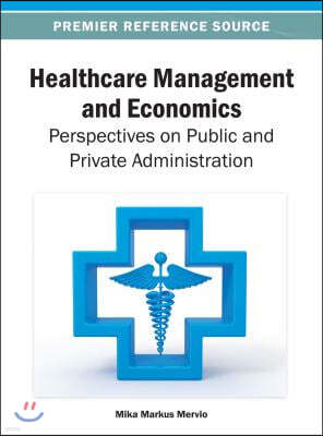 Healthcare Management and Economics: Perspectives on Public and Private Administration