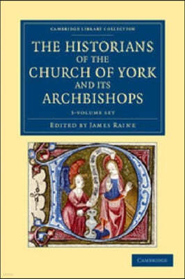 The Historians of the Church of York and Its Archbishops 3 Volume Set