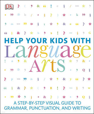 Help Your Kids with Language Arts: A Step-By-Step Visual Guide to Grammar, Punctuation, and Writing