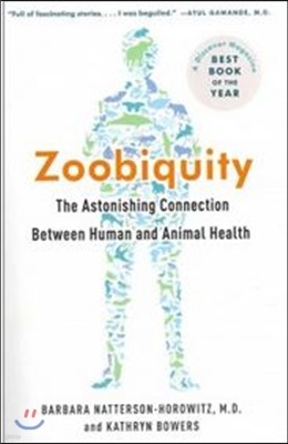 Zoobiquity: The Astonishing Connection Between Human and Animal Health