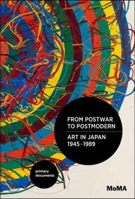 From Postwar to Postmodern, Art in Japan, 1945-1989: Primary Documents