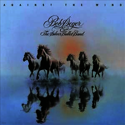 Bob Seger & The Silver Bullet Band — Against The Wind (45th Anniversary)(Remastered) 앨범 커버