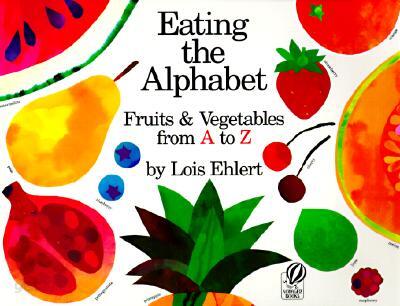 Eating the Alphabet: Fruits and Vegetables from A to Z
