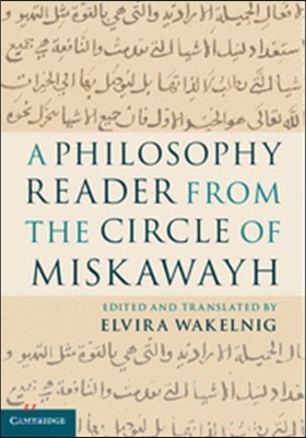 A Philosophy Reader from the Circle of Miskawayh: Text, Translation and Commentary
