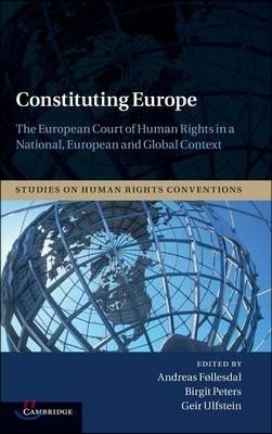 Constituting Europe: The European Court of Human Rights in a National, European and Global Context