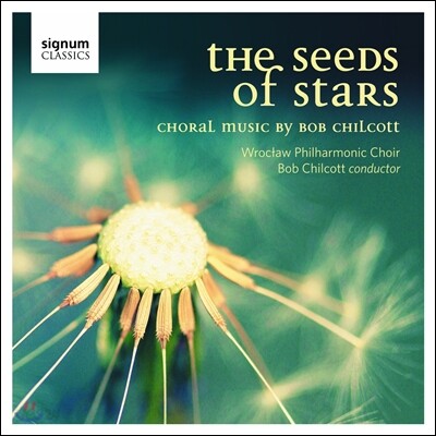 Bob Chilcott 현대 합창 명곡집 (The Seeds of Stars)