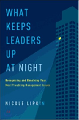 What Keeps Leaders Up at Night