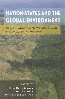 Nation-States and the Global Environment: New Approaches to International Environmental History