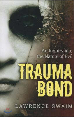 Trauma Bond: An Inquiry Into the Nature of Evil