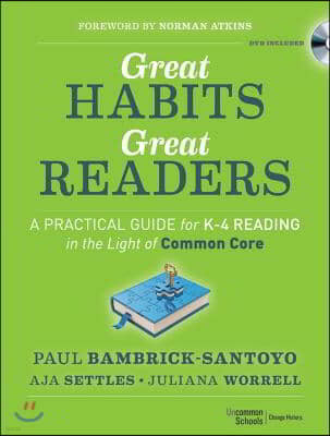 Great Habits, Great Readers: A Practical Guide for K - 4 Reading in the Light of Common Core