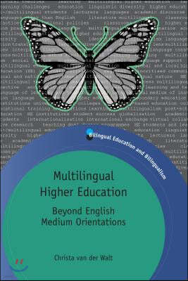 Multilingual Higher Education: Beyond English Medium Orientations