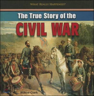 The True Story of the Civil War