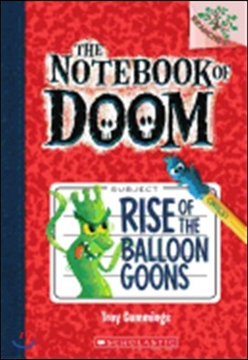 The Notebook of Doom #1:Rise of the Balloon Goons (A Branches Book)