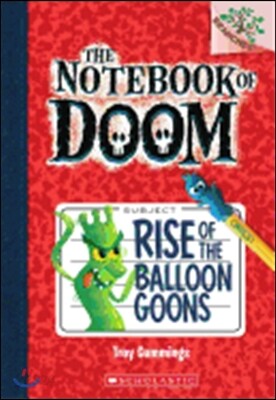Rise of the Balloon Goons: A Branches Book (the Notebook of Doom #1): Volume 1