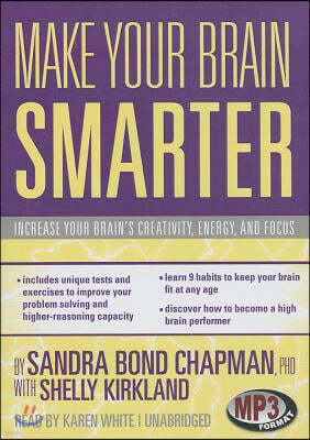 Make Your Brain Smarter: Increase Your Brain's Creativity, Energy, and Focus