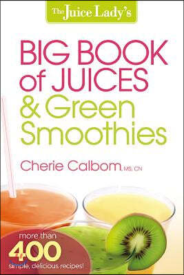 The Juice Lady's Big Book of Juices & Green Smoothies